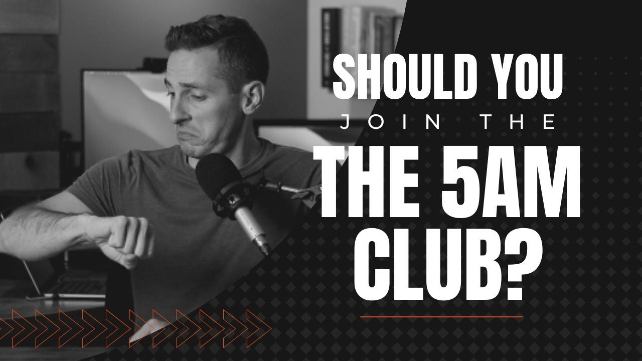 Should You Join The 5am Club? – Ep 59